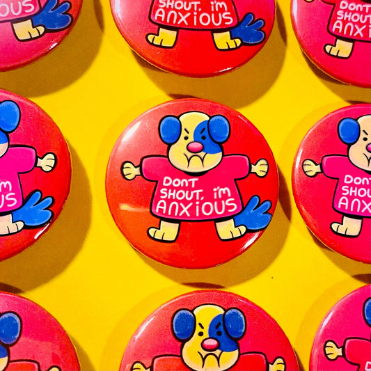 Don't Shout I'm Anxious Pin Badge