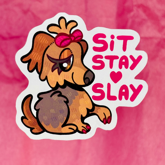 “Sit, Stay, Slay” Sticker