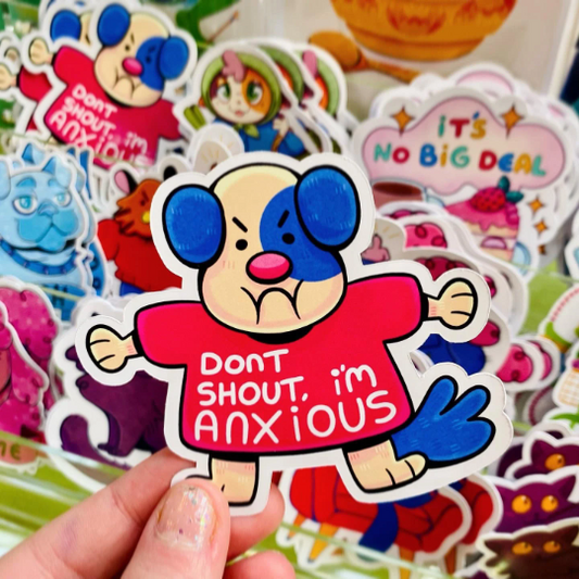 Don't Shout I'm Anxious Sticker